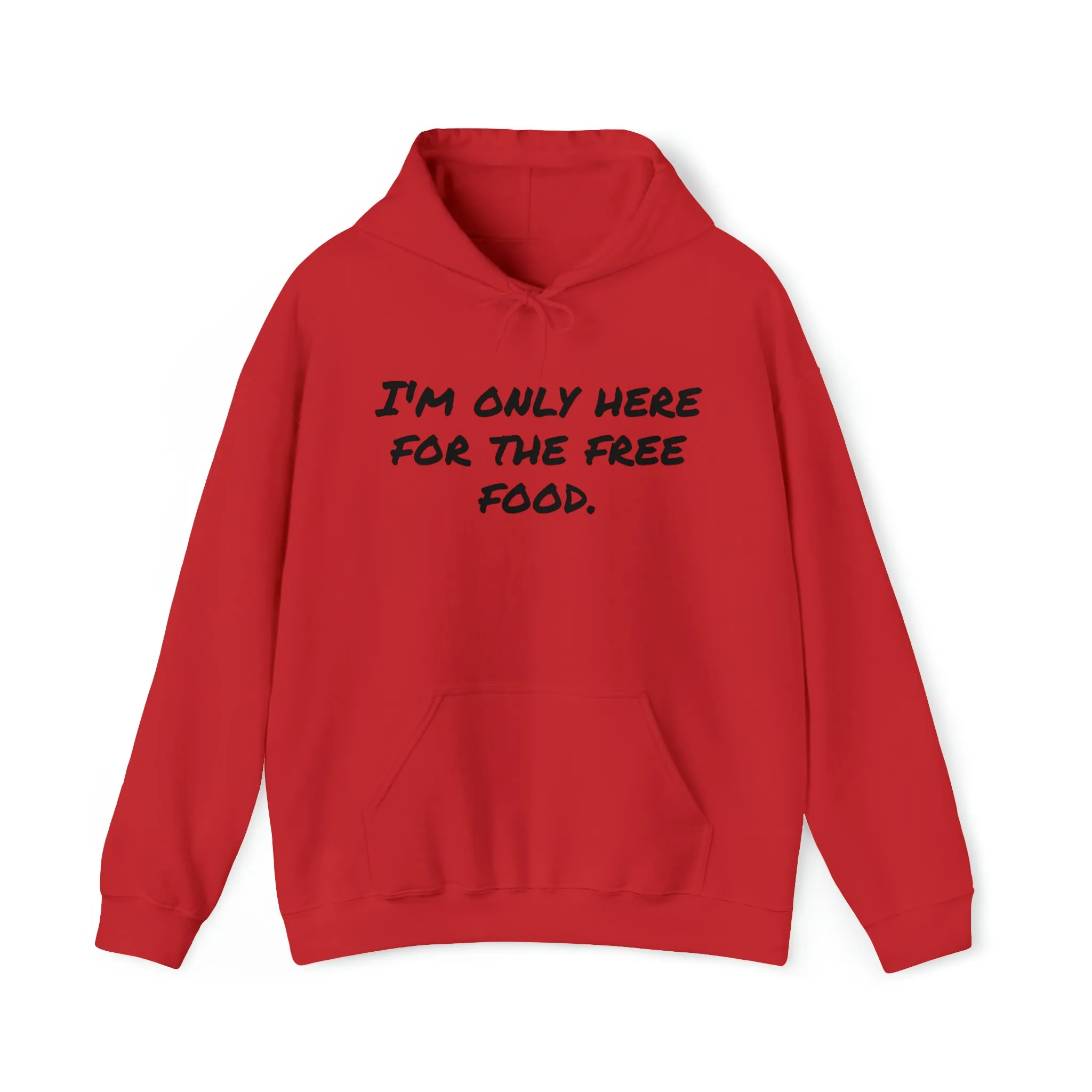 Hoodie | I'm Only Here For The Free Food |