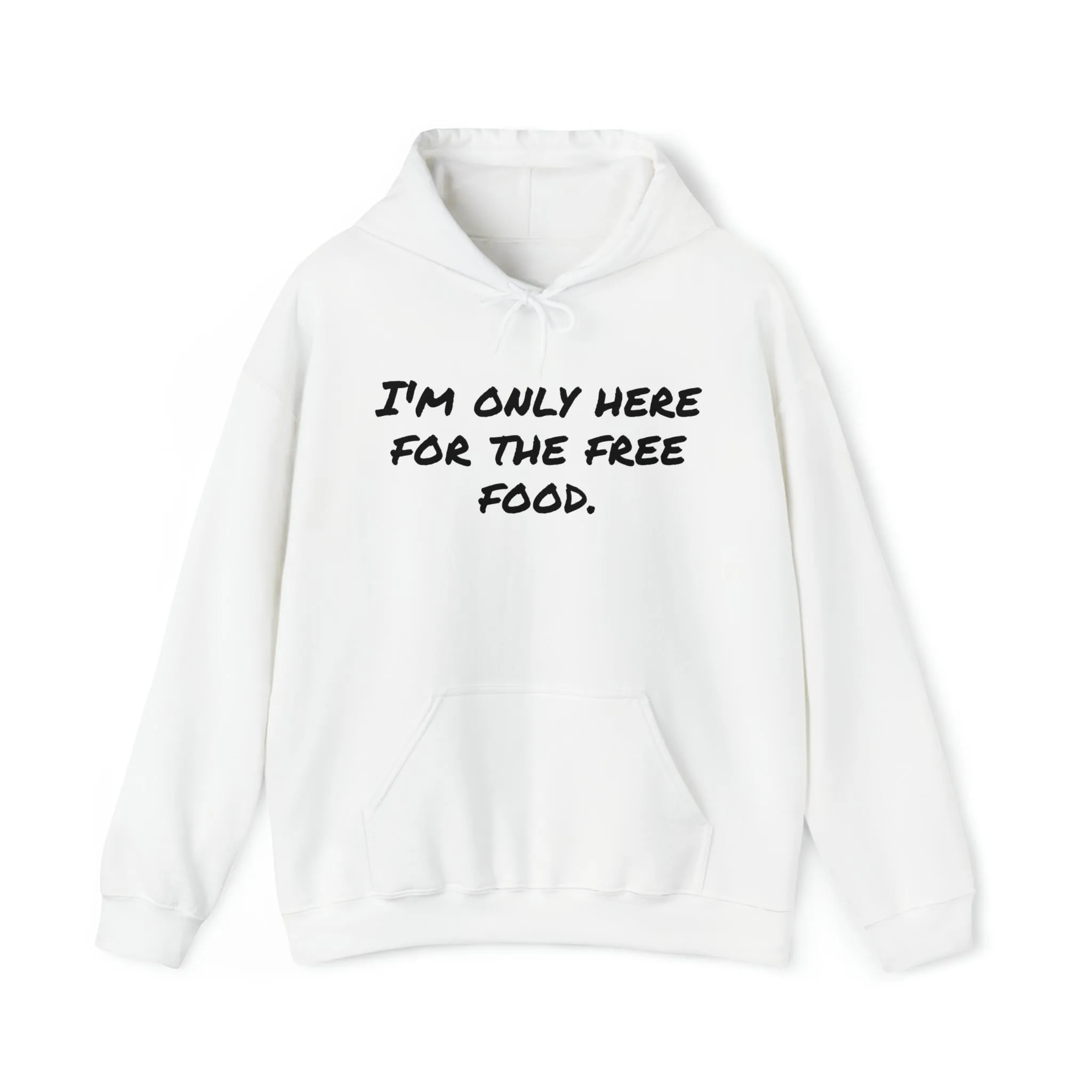 Hoodie | I'm Only Here For The Free Food |