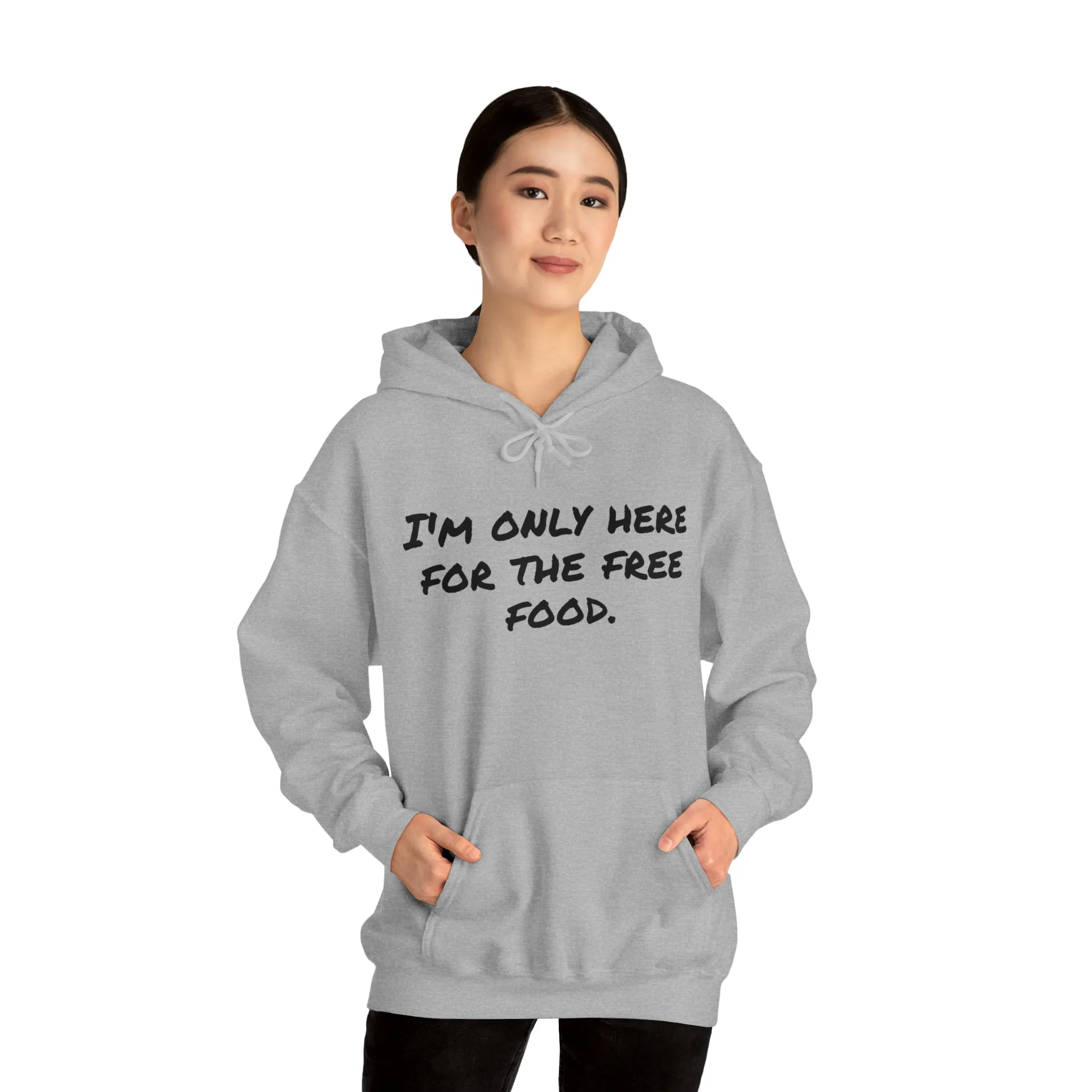 Hoodie | I'm Only Here For The Free Food |