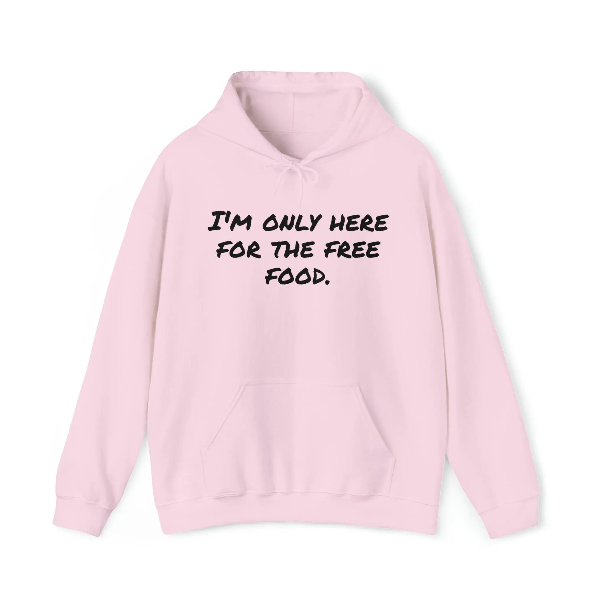 Hoodie | I'm Only Here For The Free Food |