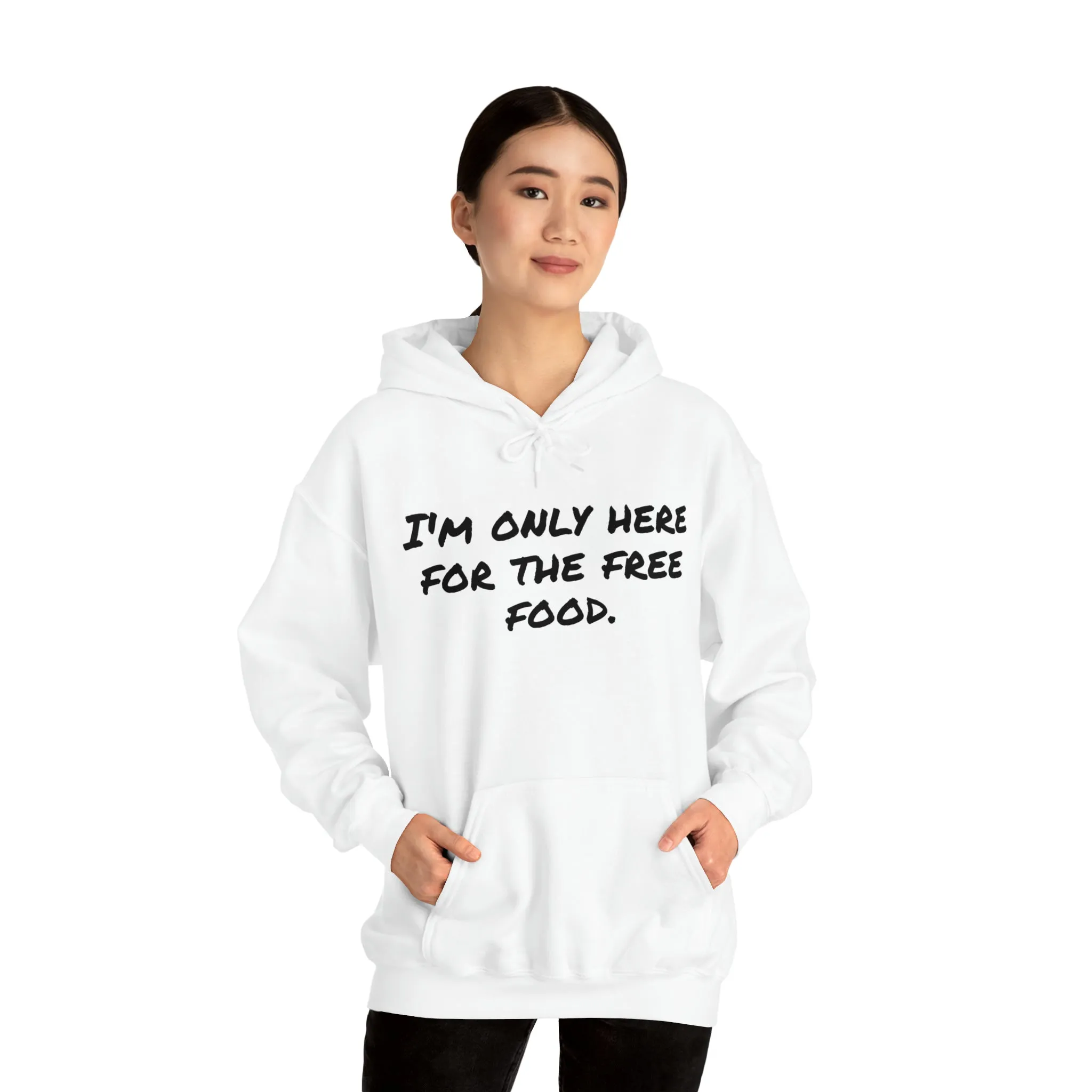 Hoodie | I'm Only Here For The Free Food |