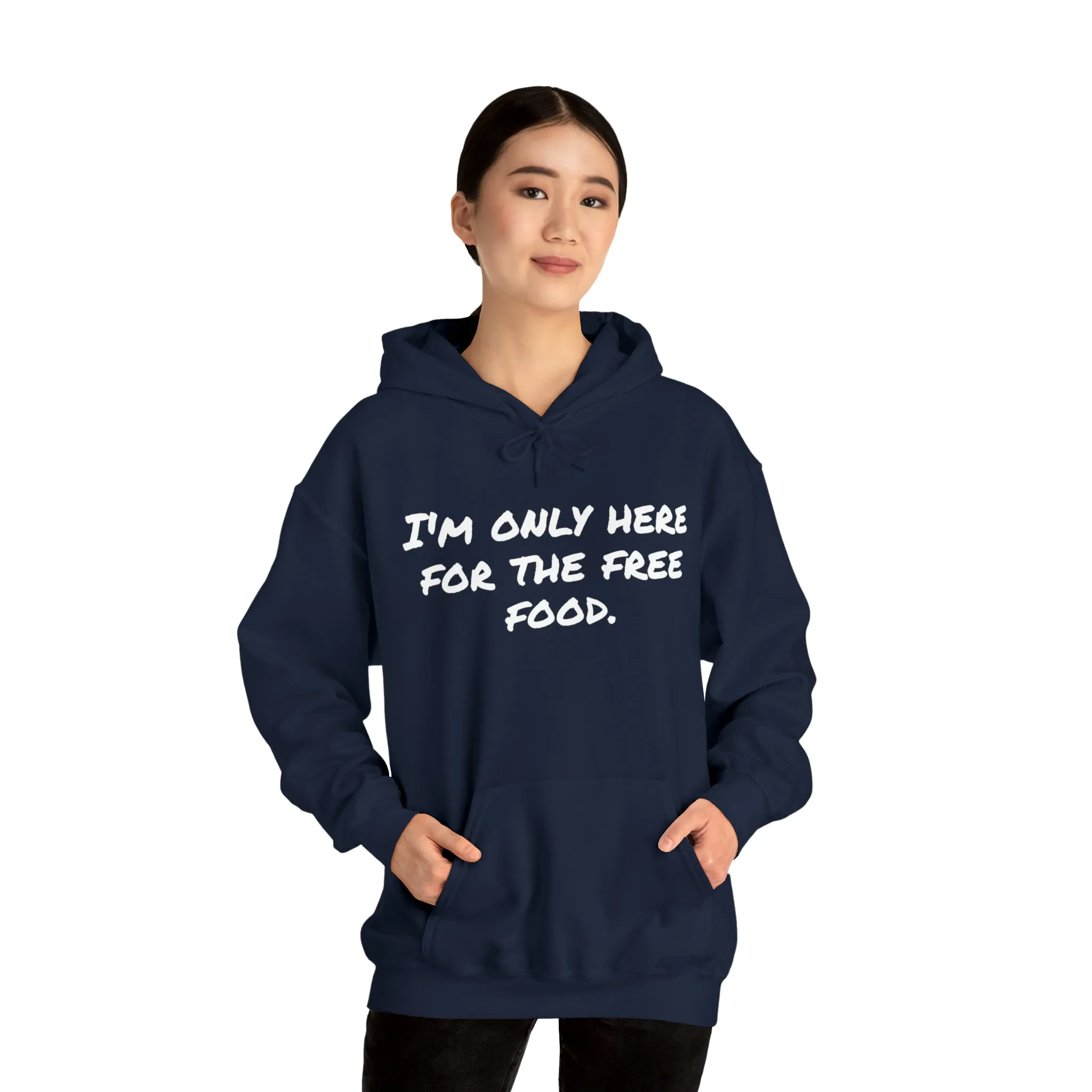 Hoodie | I'm Only Here For The Free Food |