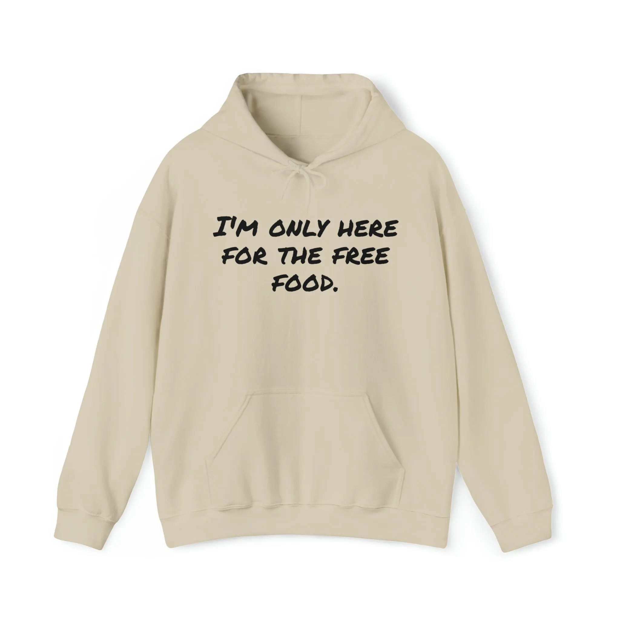 Hoodie | I'm Only Here For The Free Food |