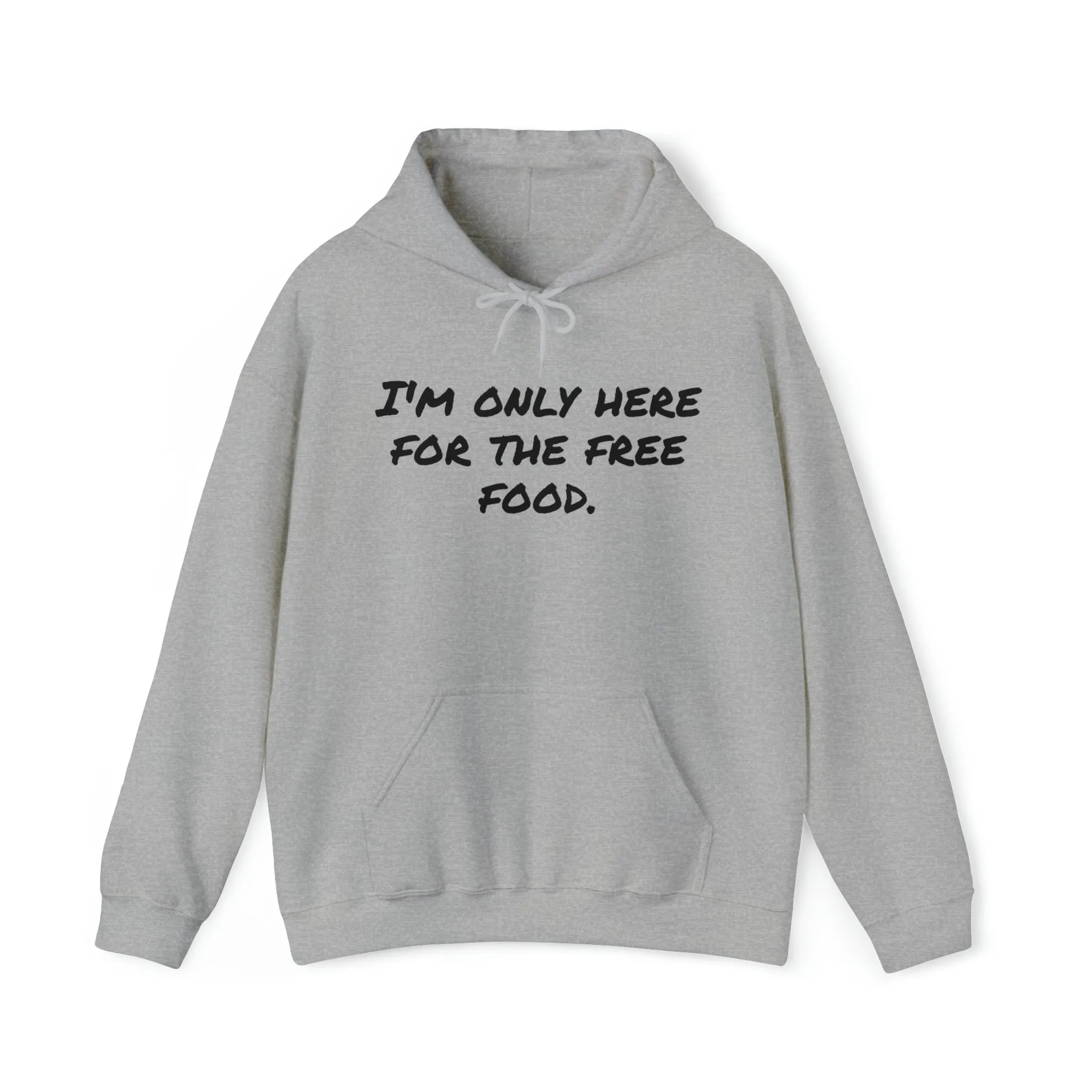 Hoodie | I'm Only Here For The Free Food |